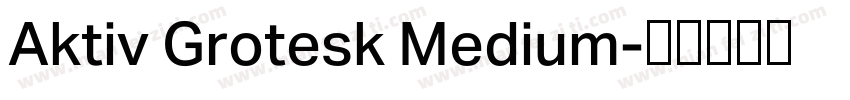 Aktiv Grotesk Medium字体转换